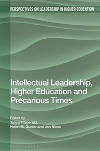 bokomslag Intellectual Leadership, Higher Education and Precarious Times