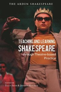 bokomslag Teaching and Learning Shakespeare through Theatre-based Practice