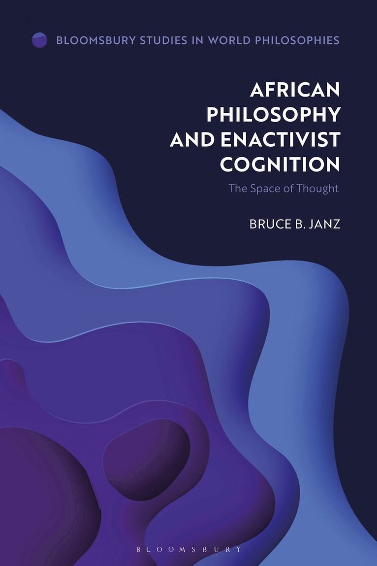 Bruce B. Janz, Monika Kirloskar-Steinbach - African Philosophy and Enactivist Cognition, Inbunden