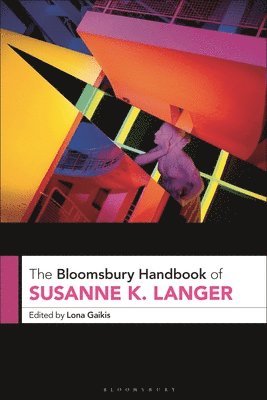 The Bloomsbury Handbook of Susanne K. Langer 1