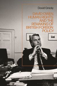 bokomslag David Owen, Human Rights and the Remaking of British Foreign Policy