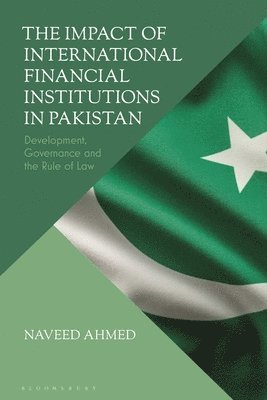 Naveed Ahmed, USA) Ahmed, Naveed (Washington University, St Louis - Impact of International Financial Institutions in Pakistan, Inbunden