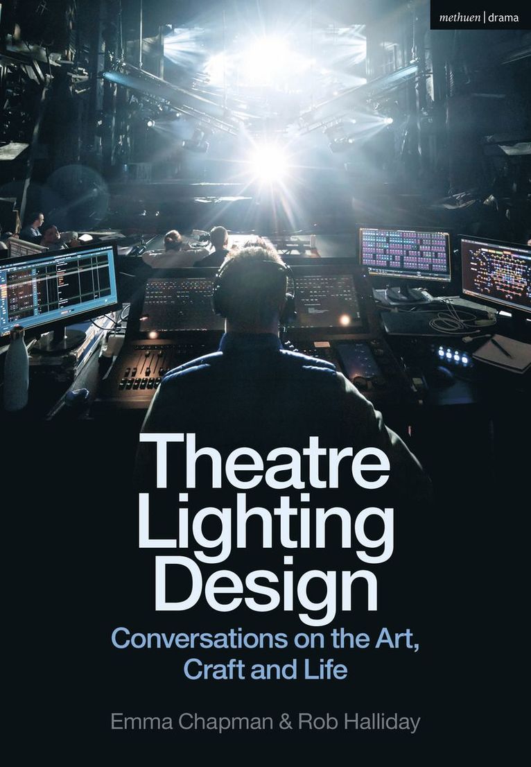 Emma Chapman, Rob Halliday, Emma (Freelance practitioner) Chapman, Rob (Freelance practitioner) Halliday - Theatre Lighting Design, Häftad