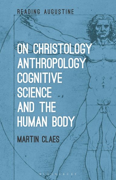 Martin Claes, Miles Hollingworth - On Christology, Anthropology, Cognitive Science and the Human Body, Inbunden