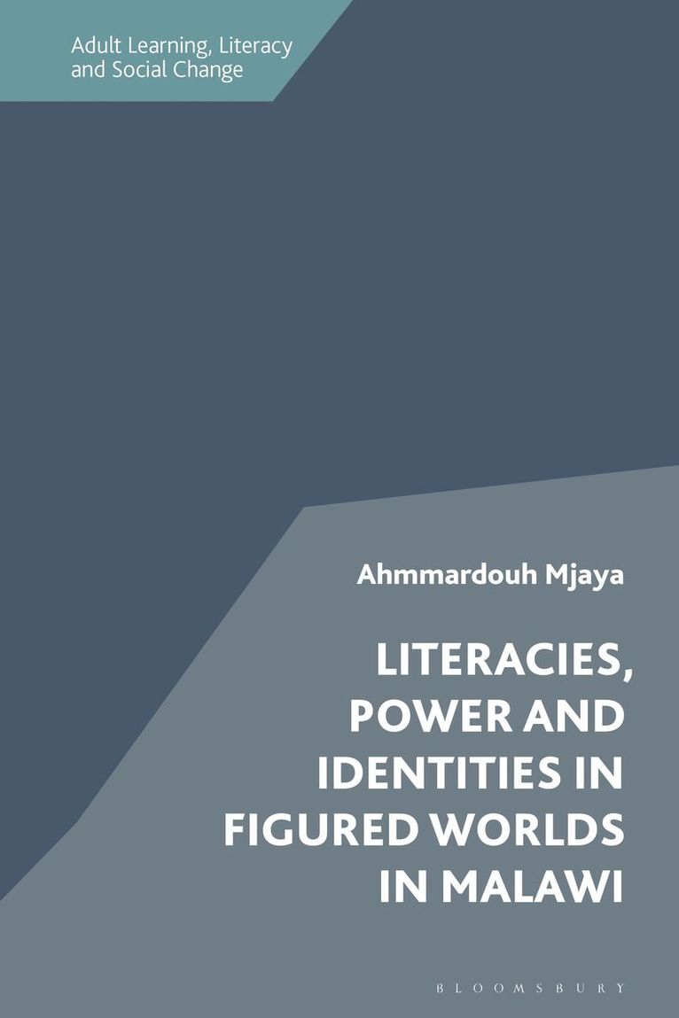 Ahmmardouh Mjaya, Malawi) Mjaya, Dr Ahmmardouh (Chancellor College, University of Malawi, Anna Robinson-Pant - Literacies, Power and Identities in Figured Worlds in Malawi, Häftad