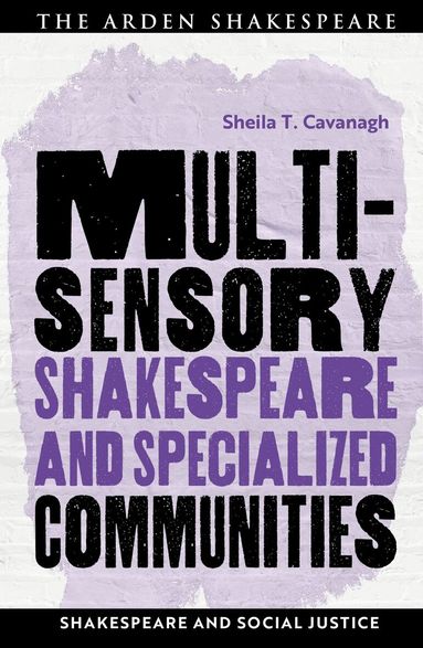 Sheila T. Cavanagh, David Ruiter, Matthieu Chapman - Multisensory Shakespeare and Specialized Communities, Häftad