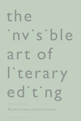 bokomslag The Invisible Art of Literary Editing