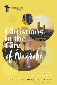 bokomslag Christians in the City of Nairobi: An African City and the Future of World Christianity