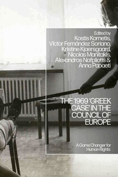 Kostis Kornetis, Víctor Fernández Soriano, Kristine Kjaersgaard, Nicolas Manitakis, Alexandros Nafpliotis, Anna Papaeti - 1969 ‘Greek Case’ in the Council of Europe, Inbunden
