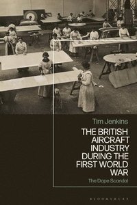 bokomslag The British Aircraft Industry during the First World War