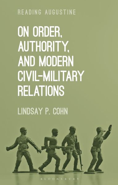 Lindsay P. Cohn, Miles Hollingworth - On Order, Authority, and Modern Civil-Military Relations, Inbunden