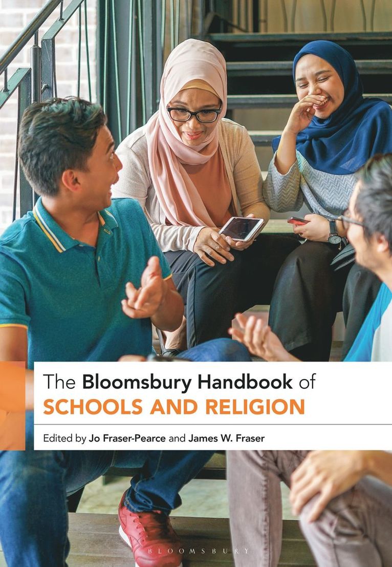 Jo Fraser-Pearce, James W. Fraser, UK) Fraser-Pearce, Dr Jo (IOE, UCL’s Faculty of Education and Society, University College London, USA) Fraser, Professor James W. (New York University - Bloomsbury Handbook of Schools and Religion, Häftad