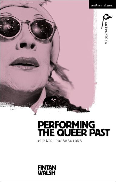 Fintan Walsh, Anja Hartl - Performing the Queer Past, Inbunden
