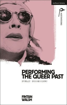 bokomslag Performing the Queer Past