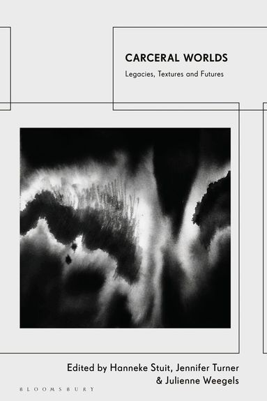 Hanneke Stuit, Jennifer Turner, Julienne Weegels - Carceral Worlds, Häftad