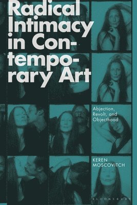 Radical Intimacy in Contemporary Art: Abjection, Revolt, and Objecthood 1