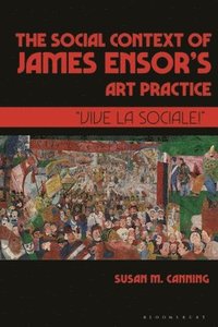 bokomslag The Social Context of James Ensors Art Practice