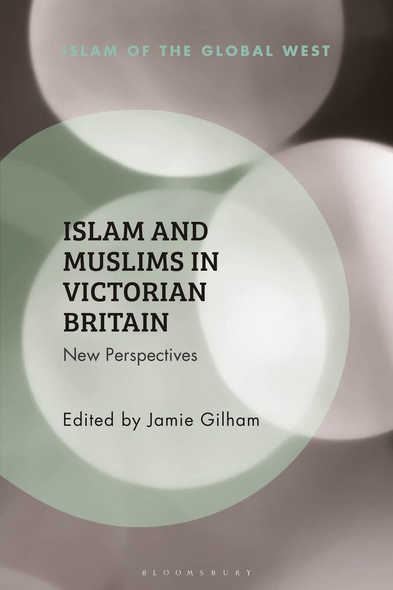 Jamie Gilham - Islam and Muslims in Victorian Britain, Inbunden