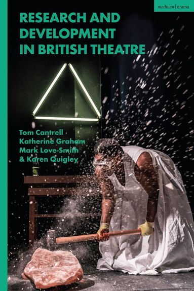 Tom Cantrell, Katherine Graham, Karen Quigley, Mark Love-Smith - Research and Development in British Theatre, Inbunden