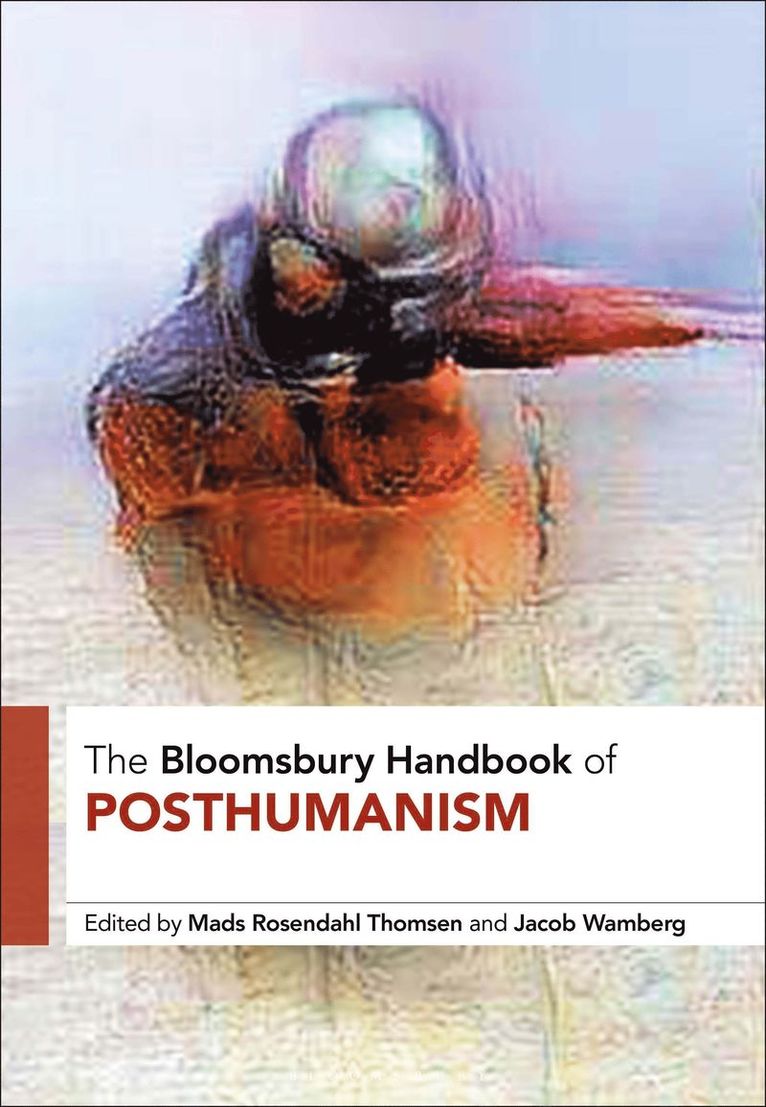 Bloomsbury Handbook of Posthumanism