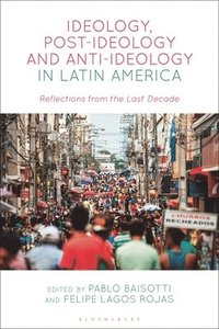 bokomslag Ideology, Post-Ideology and Anti-Ideology in Latin America