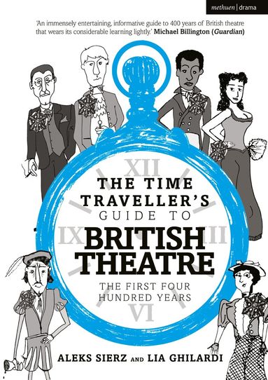 Aleks Sierz, Lia Ghilardi - Time Traveller's Guide to British Theatre, Häftad