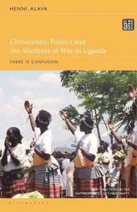 bokomslag Christianity, Politics and the Afterlives of War in Uganda