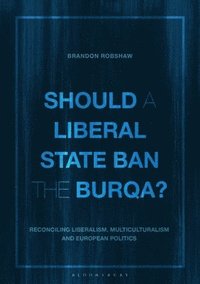 bokomslag Should a Liberal State Ban the Burqa?