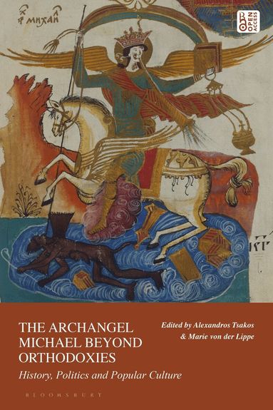 Alexandros Tsakos, Marie von der Lippe - Archangel Michael Beyond Orthodoxies, Inbunden