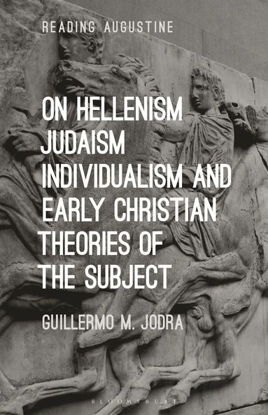 bokomslag On Hellenism, Judaism, Individualism, and Early Christian Theories of the Subject