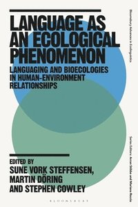 bokomslag Language as an Ecological Phenomenon: Languaging and Bioecologies in Human-Environment Relationships