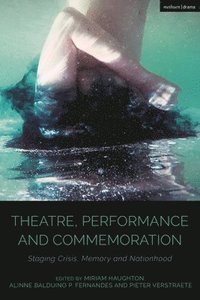 bokomslag Theatre, Performance and Commemoration