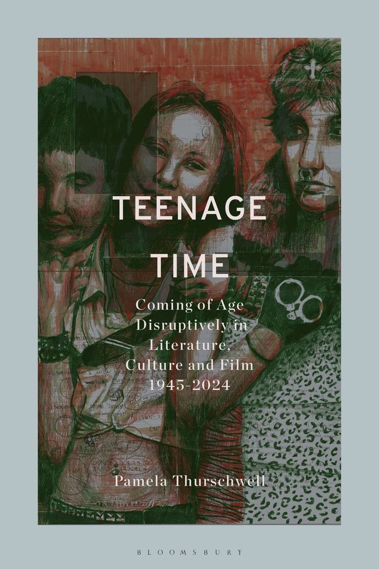 Teenage Time: Coming of Age Disruptively in Modern and Contemporary Literature, Culture and Film 1