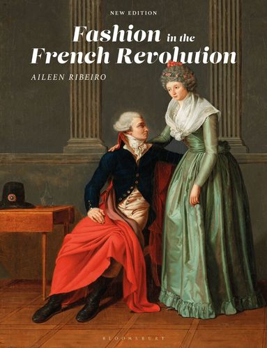 Aileen Ribeiro - Fashion in the French Revolution, Inbunden