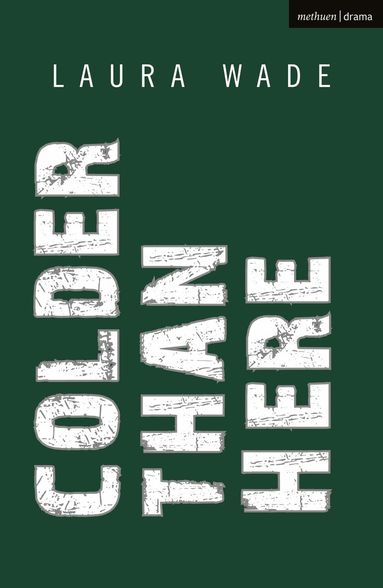 Laura Wade - Colder than Here, Häftad