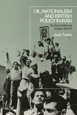 Oil, Nationalism and British Policy in Iran 1