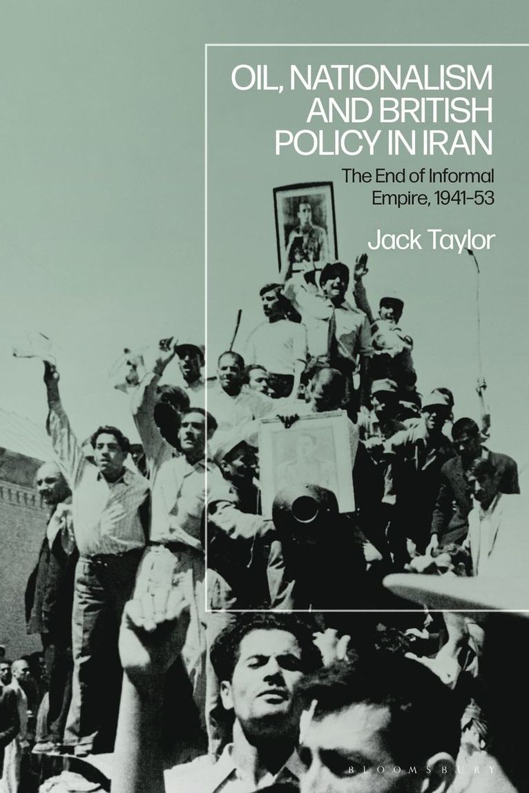 Oil, Nationalism and British Policy in Iran
