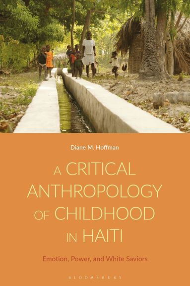 Diane M. Hoffman - Critical Anthropology of Childhood in Haiti, Inbunden