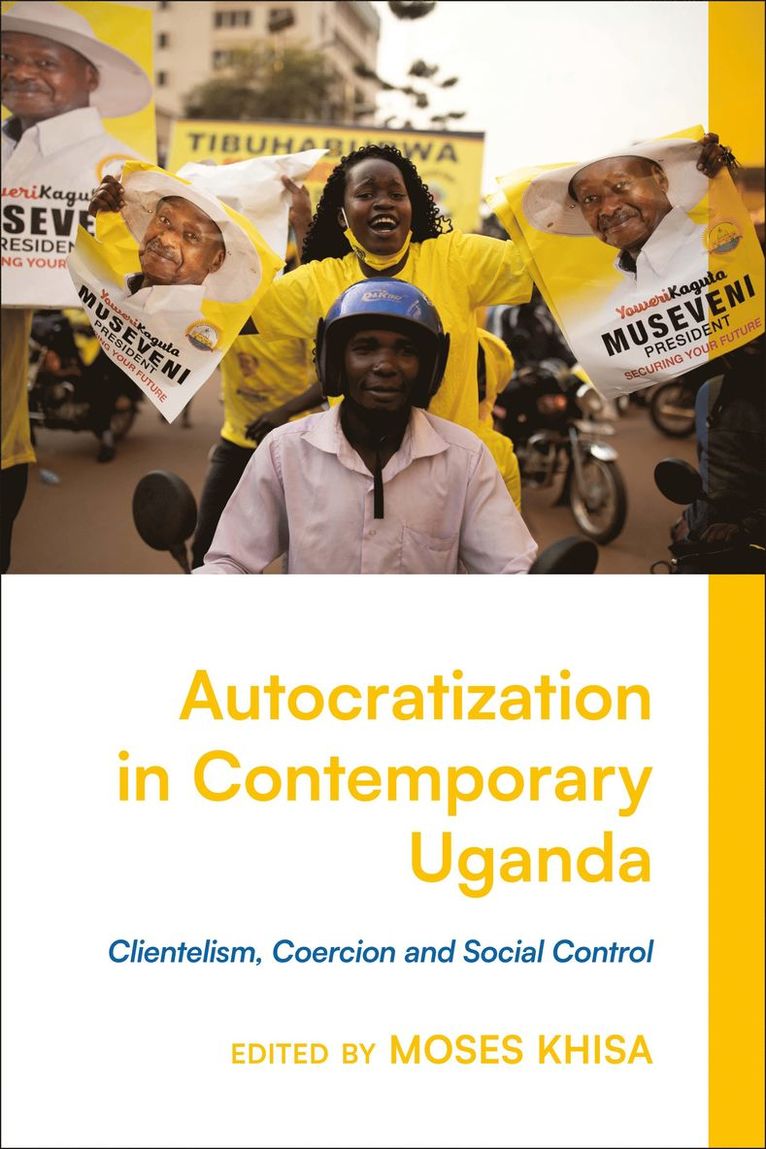 Moses Khisa, USA) Khisa, Moses (North Carolina State University - Autocratization in Contemporary Uganda, Inbunden