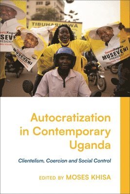 Moses Khisa, USA) Khisa, Moses (North Carolina State University - Autocratization in Contemporary Uganda, Häftad