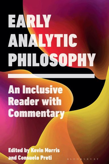 Kevin Morris, Consuelo Preti - Early Analytic Philosophy, Inbunden