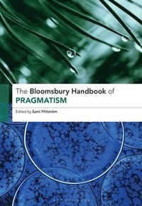 bokomslag The Bloomsbury Handbook of Pragmatism
