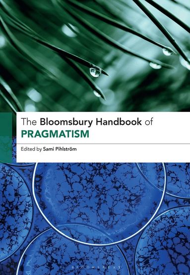 Sami Pihlström - Bloomsbury Handbook of Pragmatism, Häftad
