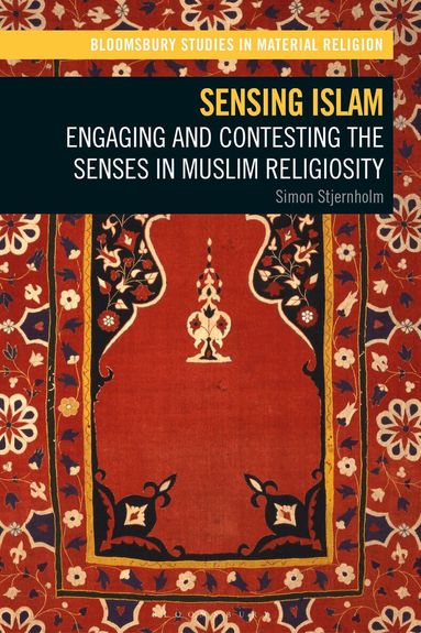 Simon Stjernholm, Amy R. Whitehead - Sensing Islam, Inbunden
