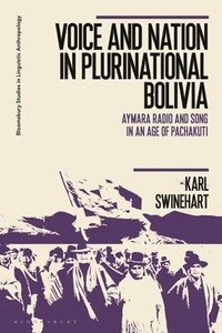 bokomslag Voice and Nation in Plurinational Bolivia: Aymara Radio and Song in an Age of Pachakuti