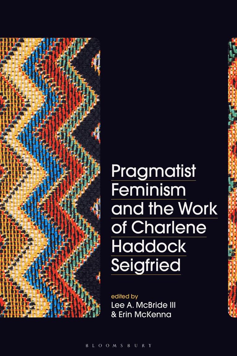 Pragmatist Feminism and the Work of Charlene Haddock Seigfried 1