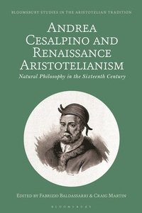 bokomslag Andrea Cesalpino and Renaissance Aristotelianism: Natural Philosophy in the Sixteenth Century