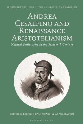 Andrea Cesalpino and Renaissance Aristotelianism: Natural Philosophy in the Sixteenth Century 1