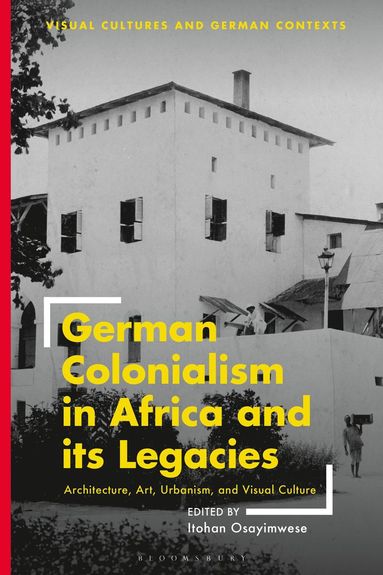 bokomslag German Colonialism in Africa and its Legacies