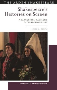 bokomslag Shakespeare's Histories on Screen: Adaptation, Race and Intersectionality